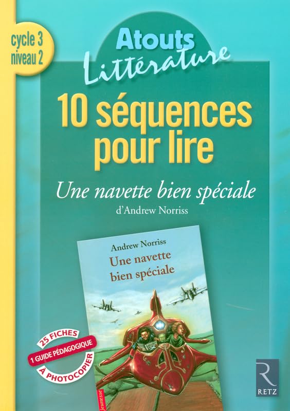 10 séquences pour lire Cycle 3 Une navette bien spéciale: Cycle 3 niveau 2 Learning & Reference