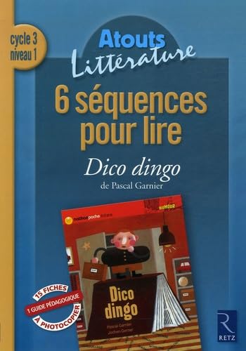 6 séquences pour lire Dico Dingo de Pascal Garnier : Cycle 3 niveau 1 Education & Training