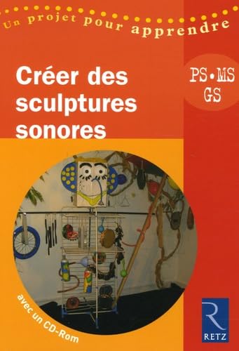 Créer des sculptures sonores (+ CD-Rom) Learning & Reference