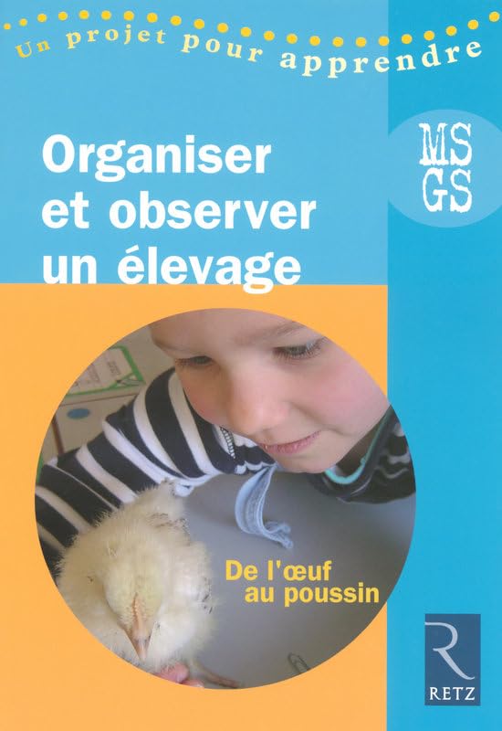 Organiser et observer un élevage MS-GS: De l'oeuf au poussin Books