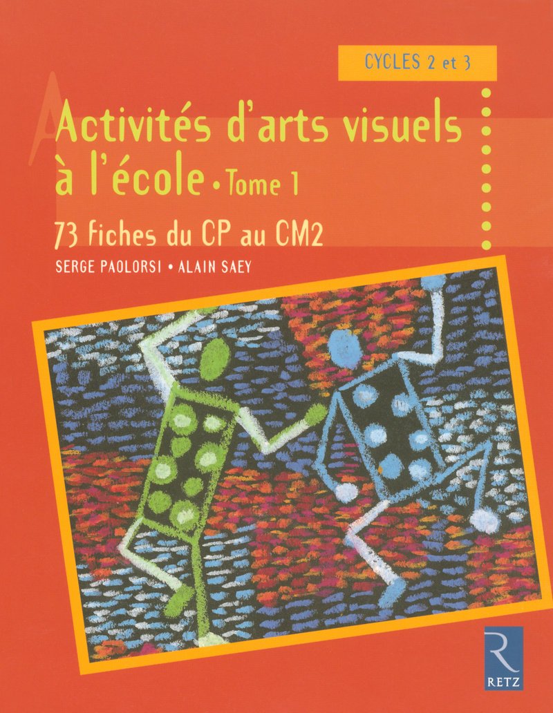 Activités d'arts visuels à l'école - Tome 1 (1): Tome 1, 73 fiches du CP au CM2 Learning & Reference