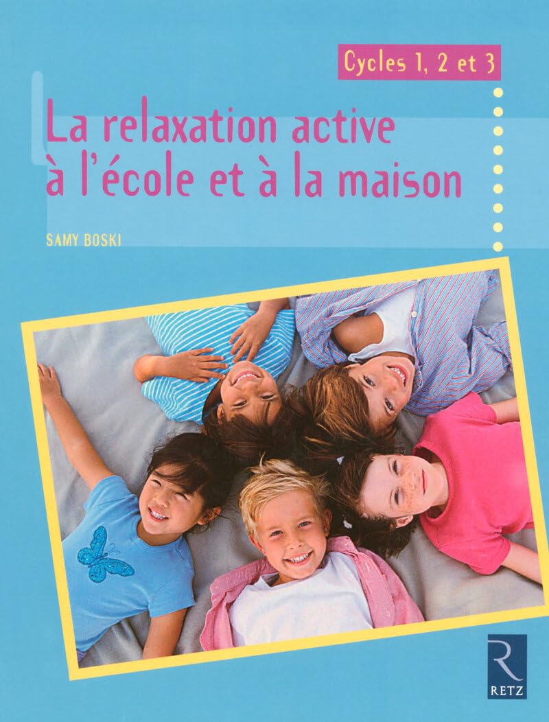 Relaxation active à l'école et à la maison: Cycles 1, 2 et 3 Education & Training