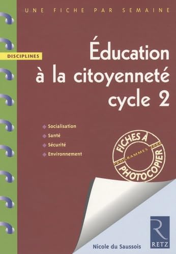 EDUCATION A LA CITOYENNETE CYCLE 2 - UNE FICHE PAR SEMAINE - DISCIPLINES Learning & Reference