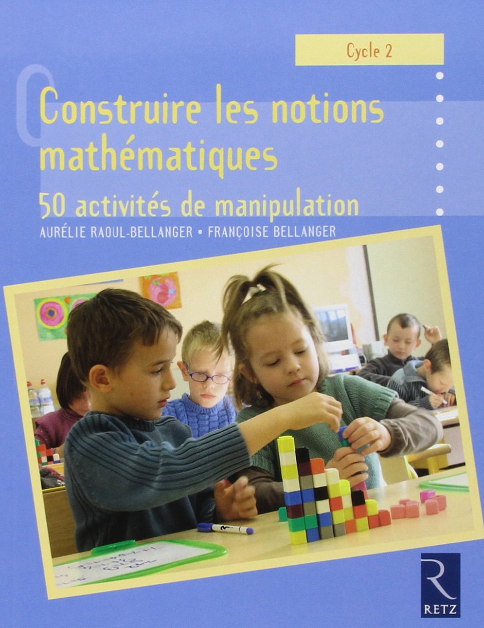 Construire les notions mathématiques Cycle 2: 50 activités de manipulation Books