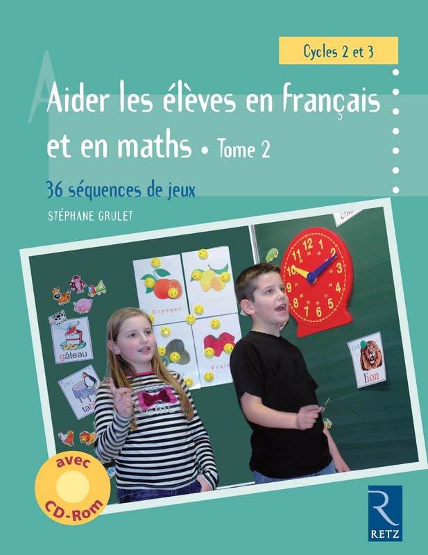 Aider les enfants en français et maths: 36 séquences de jeux, tome 2 Books