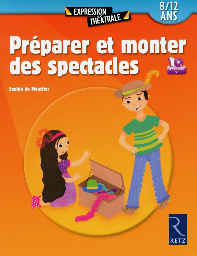 Préparer et monter des spectacles (+ CD-Rom): 8 - 12 ans book