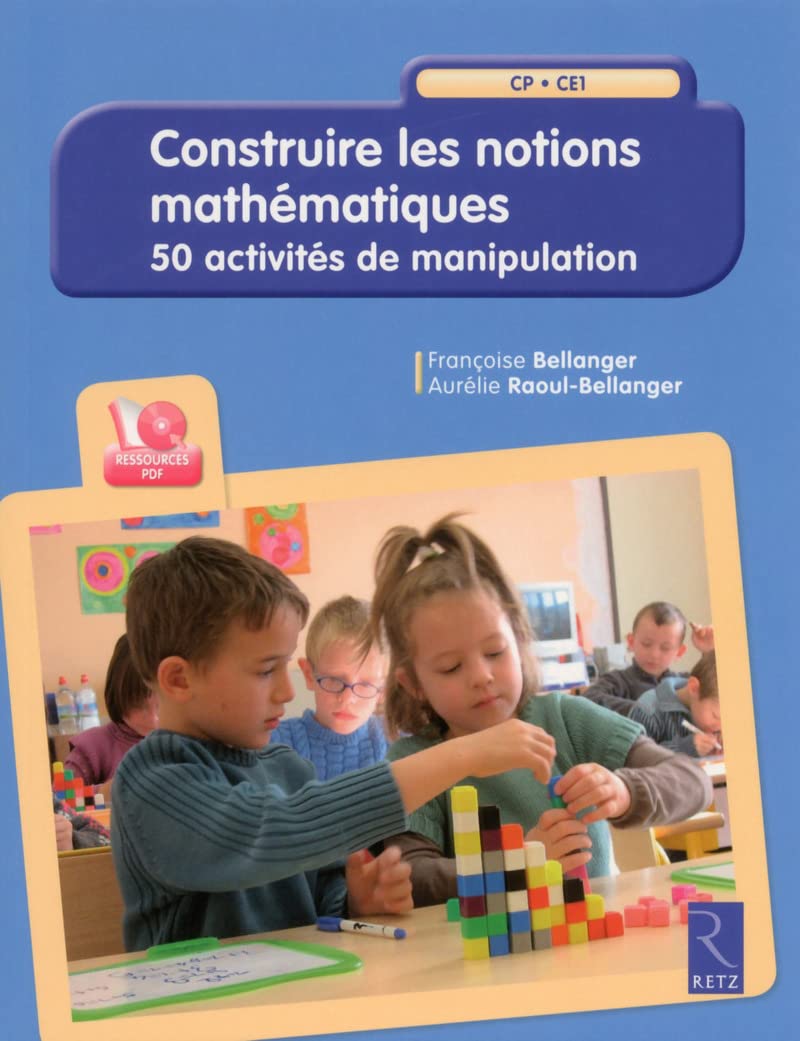 Construire les notions mathématiques (+ CD-Rom): 50 activités de manipulation - CP-CE1 book