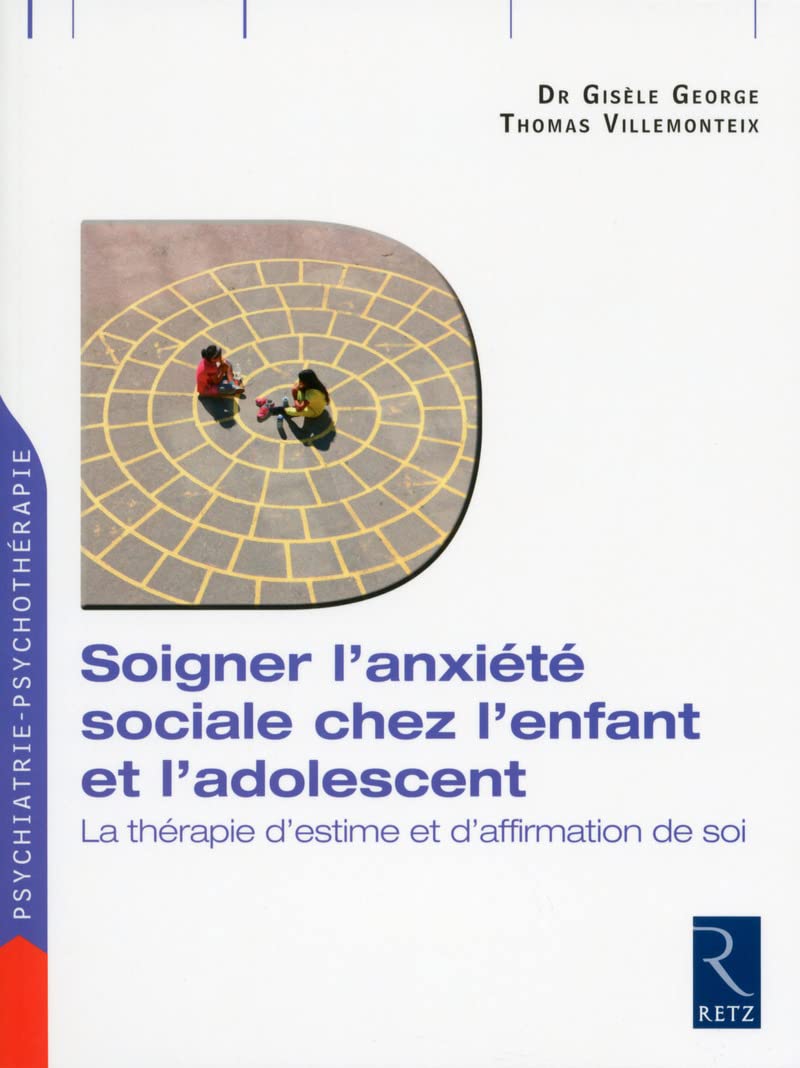 Soigner l'anxiété sociale chez l'enfant et l'adolescent: La thérapie d'estime et d'affirmation de soi Parents & Children