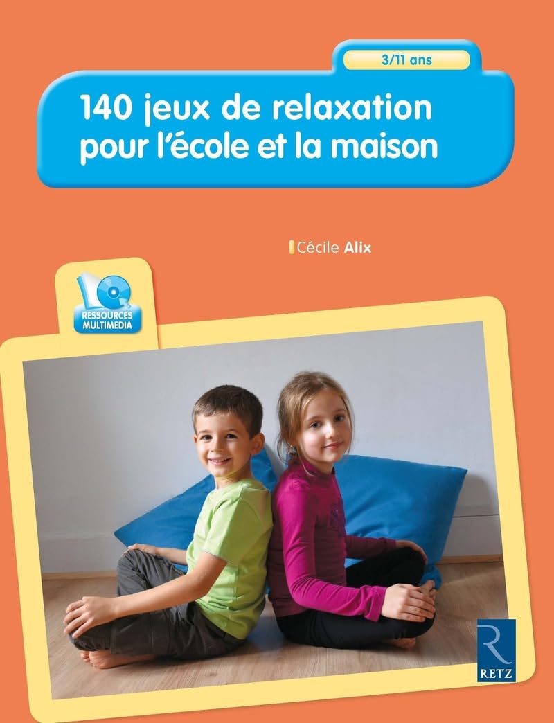 140 jeux de relaxation pour l'école et à la maison: 3/11 ans Books