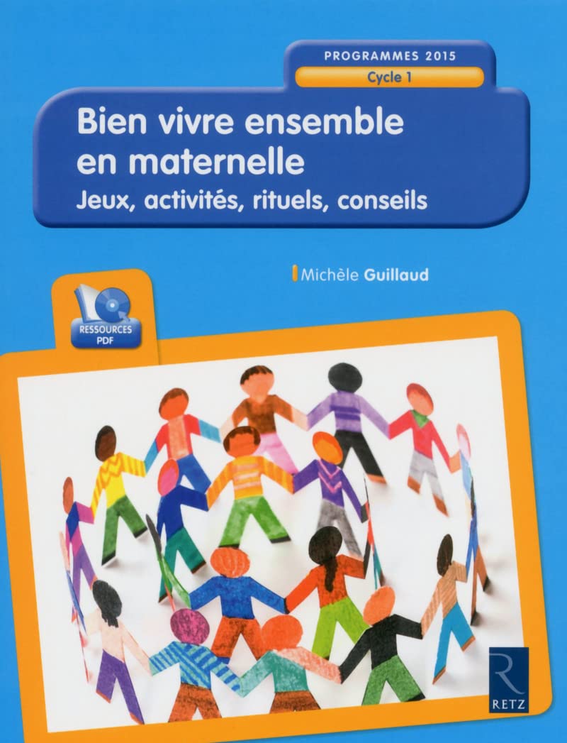 Bien vivre ensemble en maternelle - cycle 1 - 2015: Jeux, activités, rituels, conseils - Cycle 1 - Programmes 2015 Education & Training