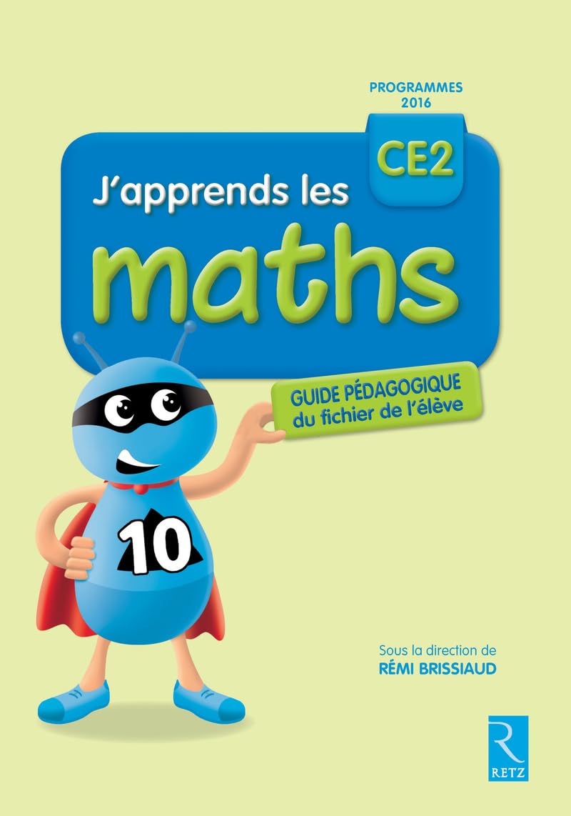 J'apprends les maths CE2 - Programmes 2016 - RETZ Scolaire – Guide Pédagogique: Livre du maitre Education & Training