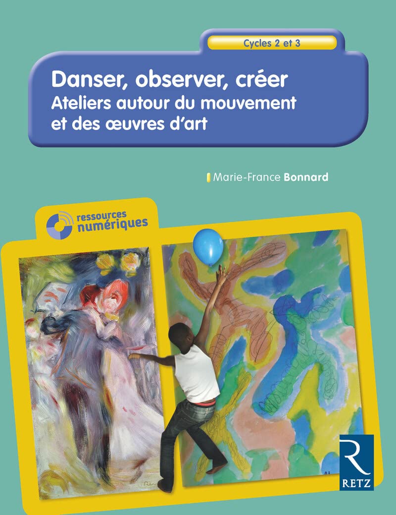 Danser, observer, créer - Cycles 2 et 3 (+ CD-ROM): Ateliers autour du mouvement et des œuvres d'art book