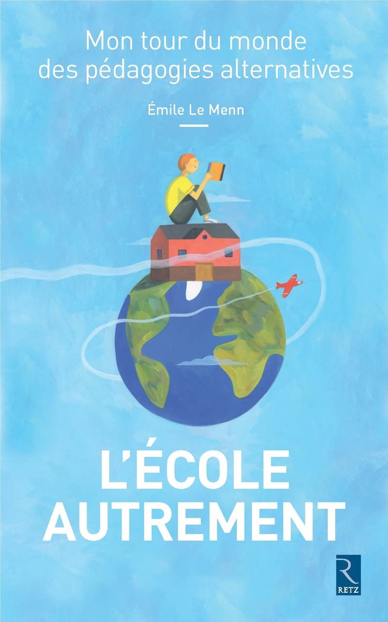 L'école autrement: Mon tour du monde des pédagogies alternatives Learning & Reference