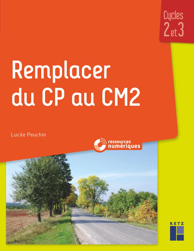 Remplacer du CP au CM2 + CD-Rom NE: Cycles 2 et 3 Learning & Reference