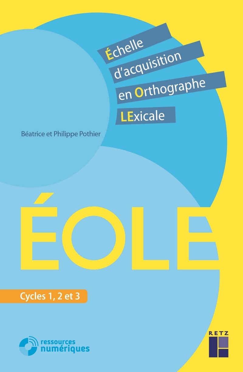 ÉOLE - Échelle d'acquisition en Orthograghe LExicale - Cycles 1, 2 et 3 (+ ressources numériques): Nouvelle édition book