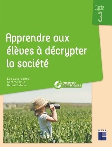 Apprendre aux élèves à décrypter la société cycle 3 + ressources numériques Education & Training