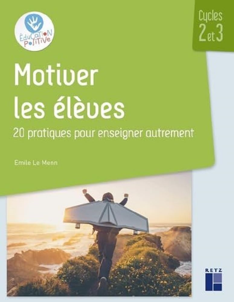 Motiver les élèves Cycles 2 et 3 - 20 pratiques pour enseigner autrement book