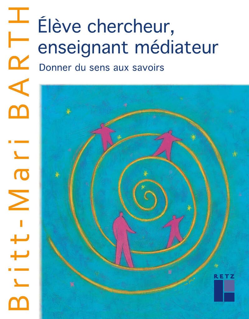 Elève chercheur, enseignant médiateur: Donner du sens aux savoirs Learning & Reference