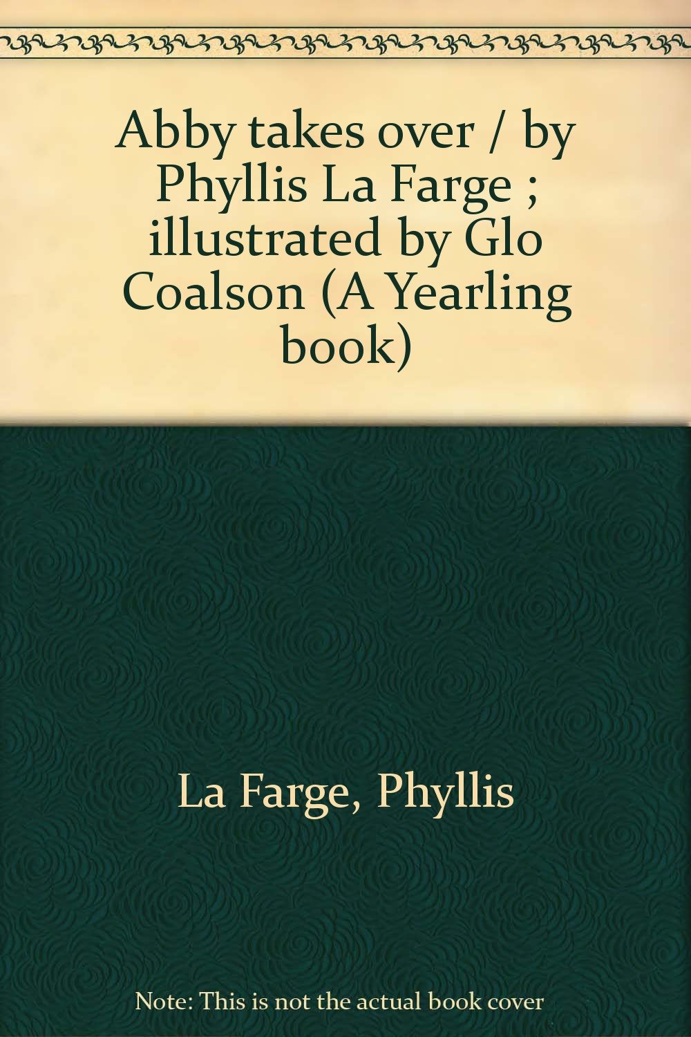Abby takes over / by Phyllis La Farge ; illustrated by Glo Coalson (A Yearling book) Books