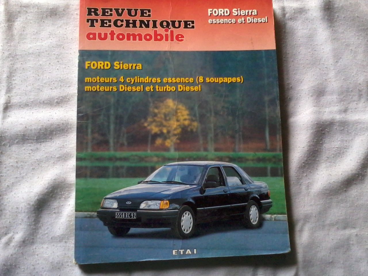 Revue technique automobile : Ford Sierra essence et Diesel. Moteurs 4 cylindres essence (8 soupapes), moteurs Diesel (atmo. et turbo) , jusqu'à fin de fabrication Leisure & Fun