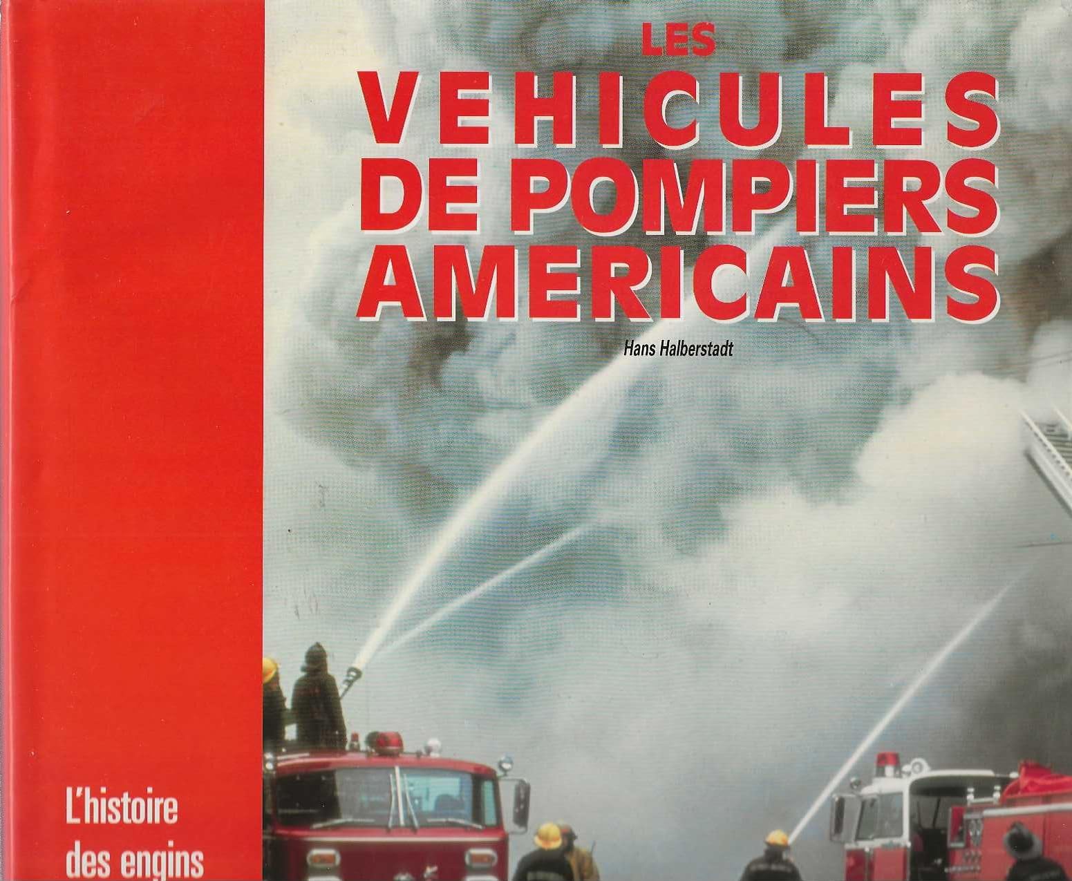 Les Véhicules de pompiers américains : l'histoire des engins d'incendie américains Leisure & Fun