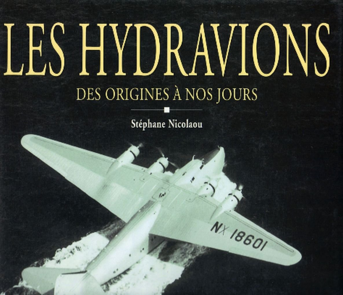 Les hydravions - des origines à nos jours book