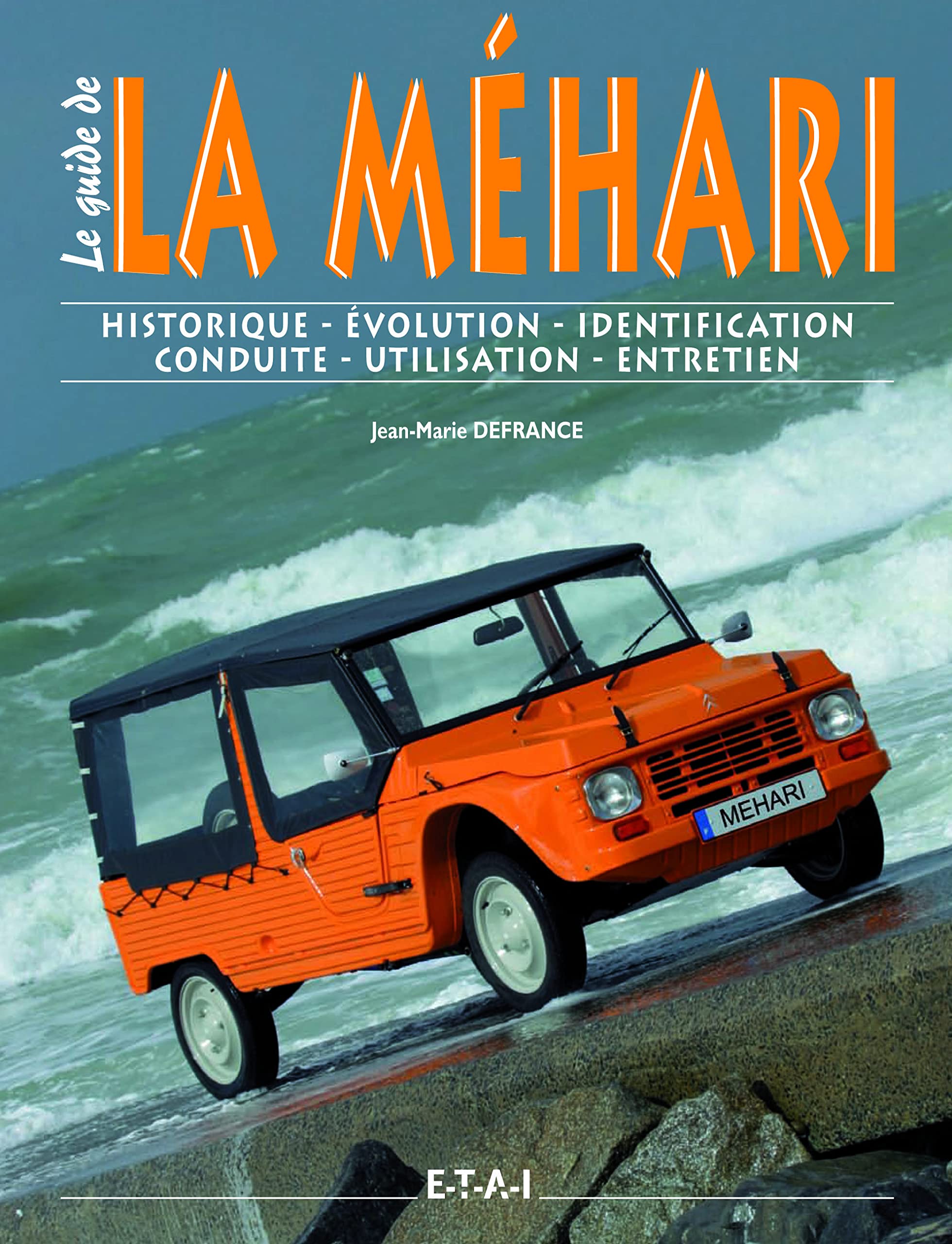 La Méhari - historique, identification, évolution, restauration, entretien, conduite book
