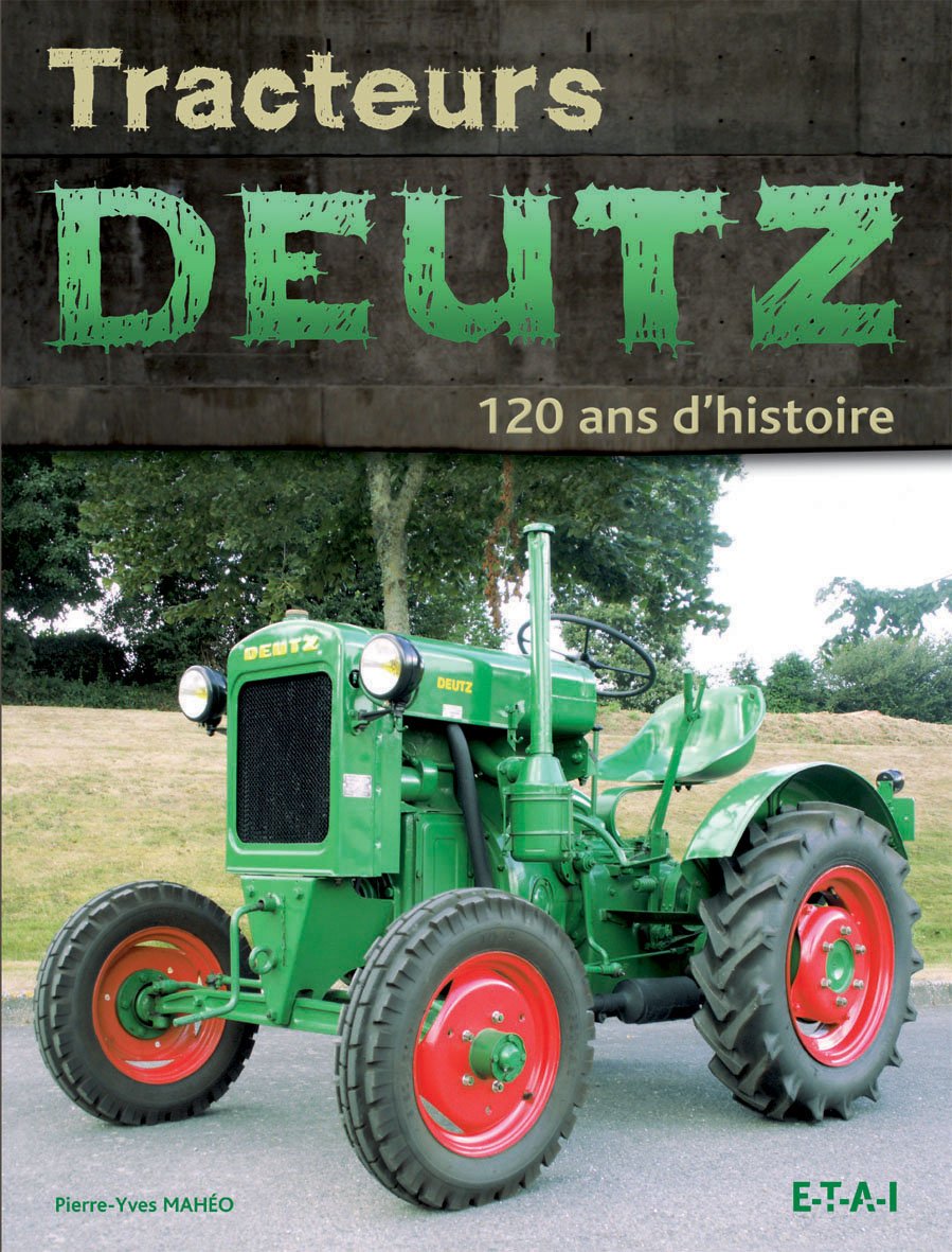 Tracteurs Deutz: 120 ans d'histoire book
