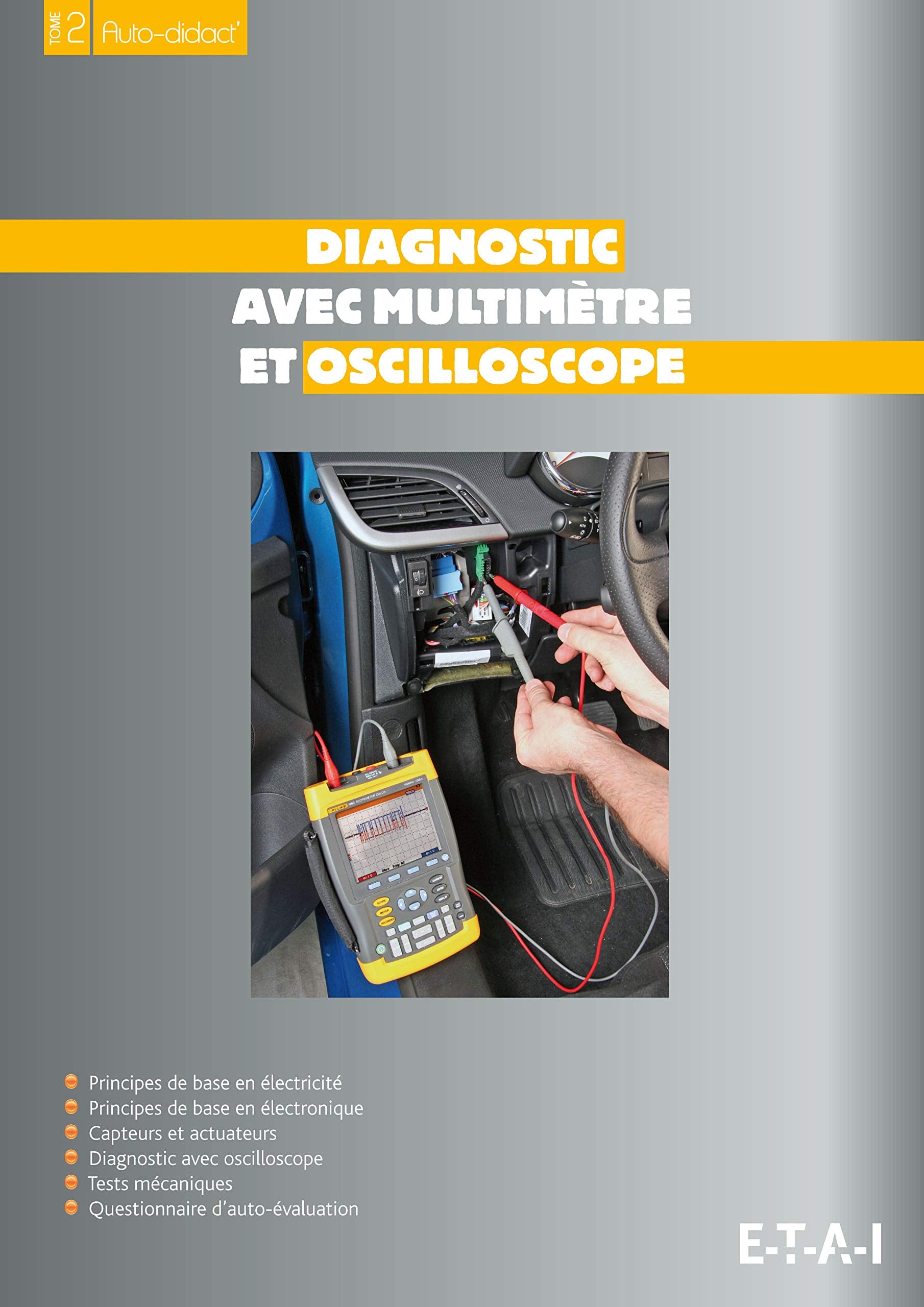 Diagnostic avec multimètre et oscilloscope - principes de base en électricité, principe de base en électronique, capteurs et actuateurs...: Autodidact' tome 2 Books