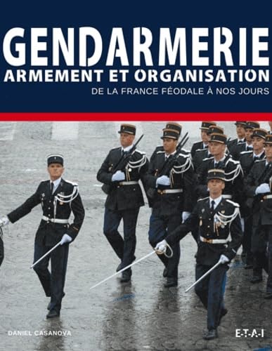 Gendarmes: Armement et organisation de la Maréchaussée au GIGN Books
