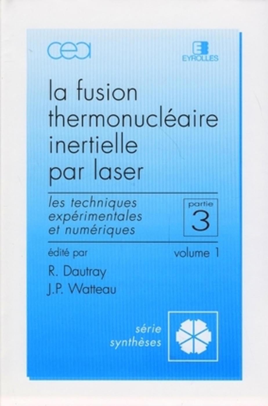 La Fusion thermonucléaire inertielle par laser, 3e partie : Les Techniques expérimentales et numériques, volume 1 book