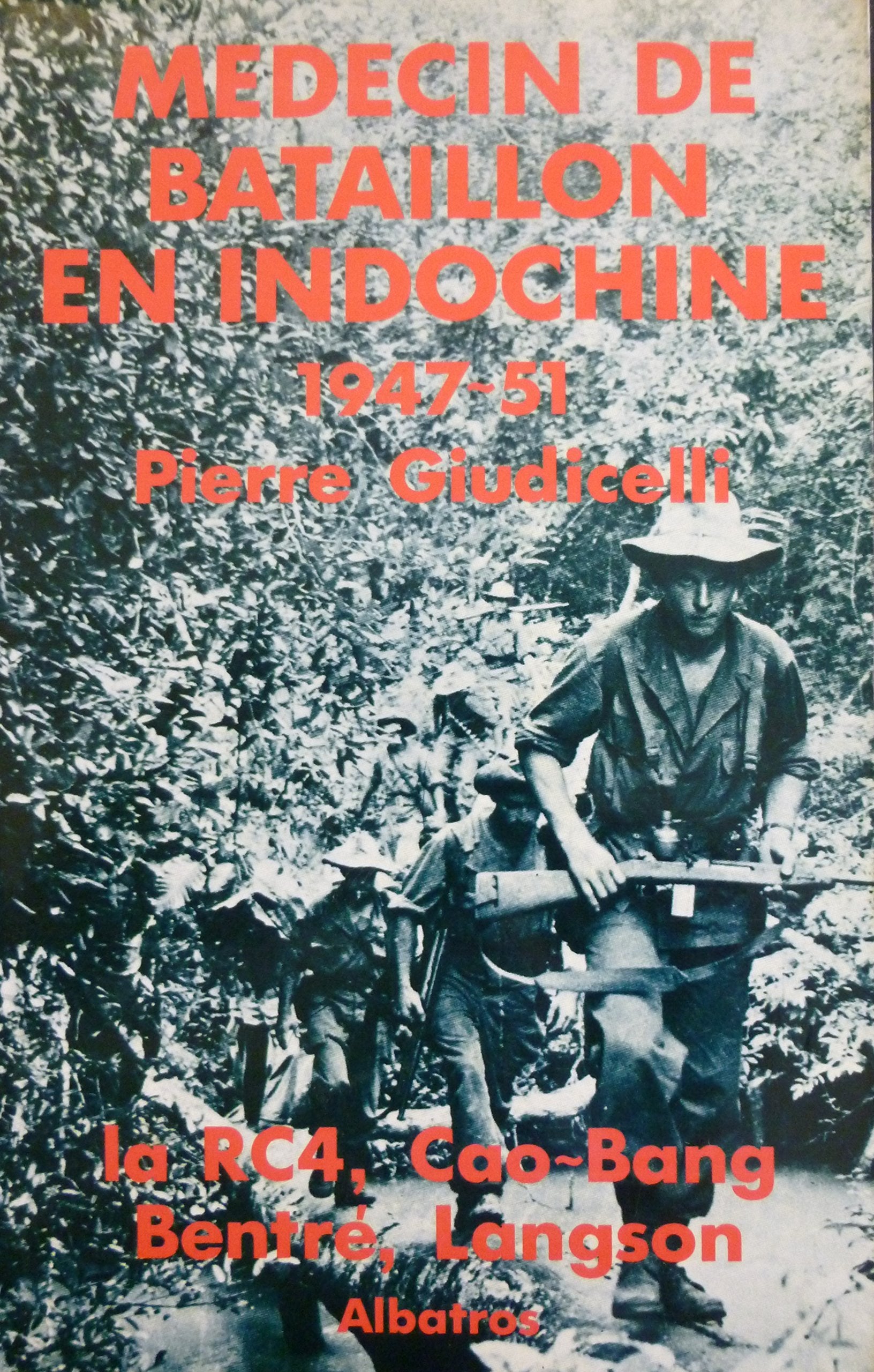 Médecin de bataillon en Indochine 1947-1951 : La RC4, Cao-Bang, Bentré, Langson book