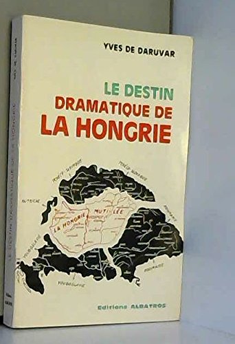 Le destin dramatique de la Hongrie trianon, ou la Hongrie écartelée book