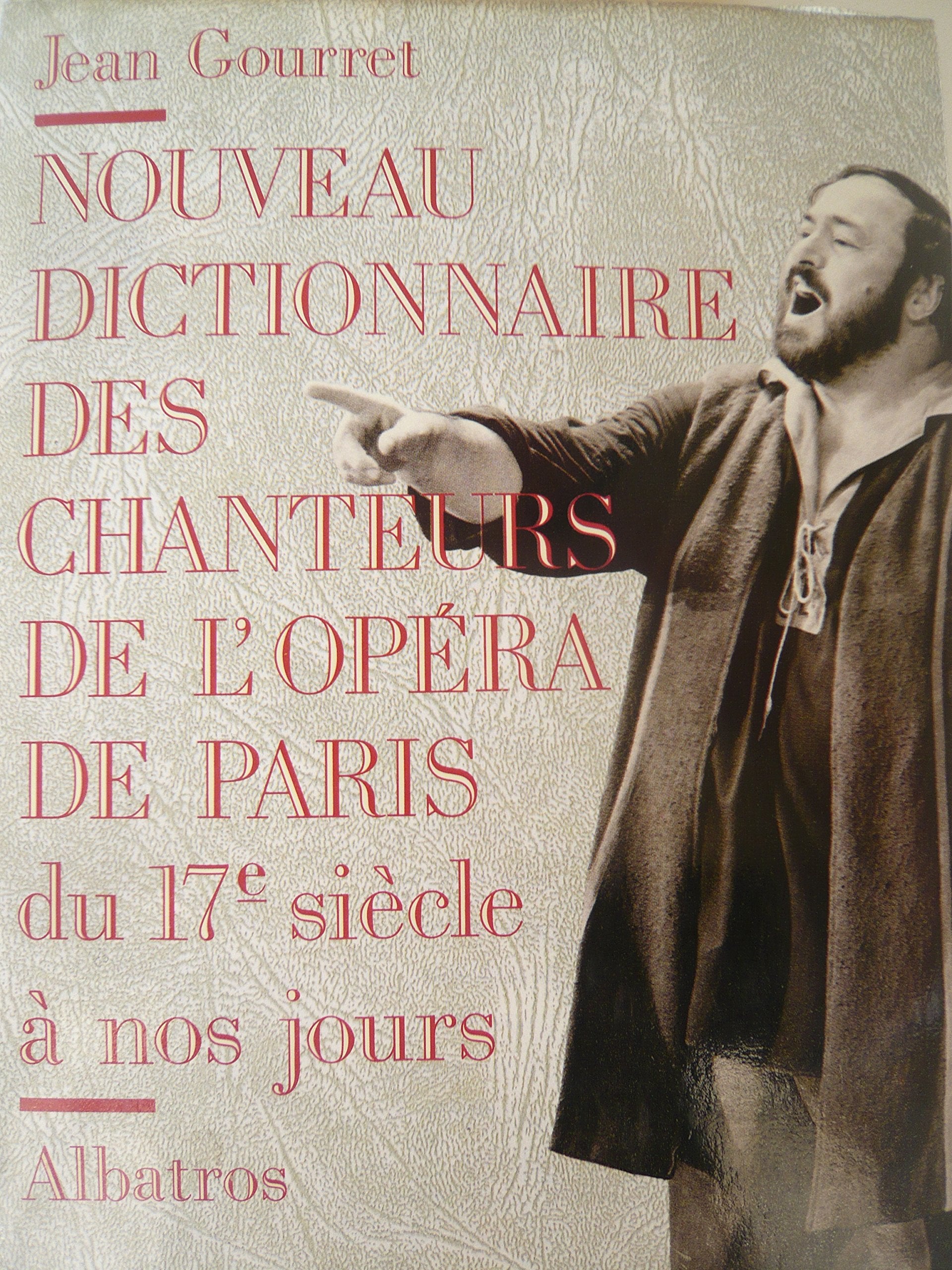 NOUVEAU DICTIONNAIRE DES CHANTEURS DE L'OPERA DE PARIS.: Du 17ème siècle à nos jours Books