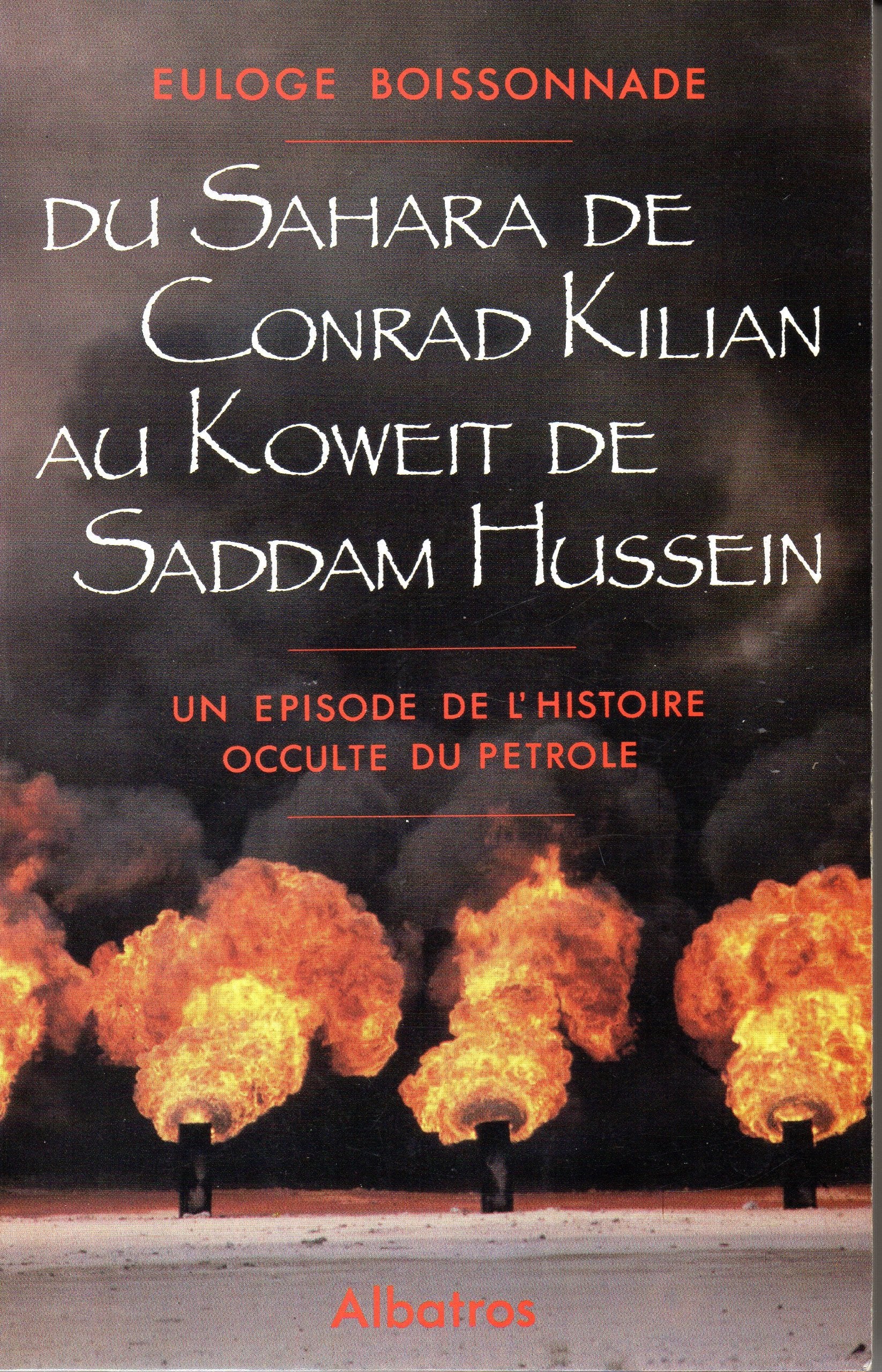 DU SAHARA DE CONRAD KILIAN AU KOWEIT DE SADDAM HUSSEIN.UN EPISODE DE L'HISTOIRE OCCULTE DU PETROLE Books
