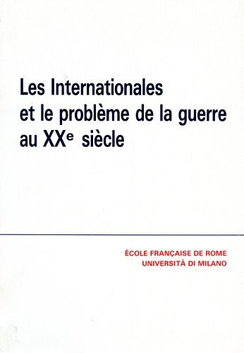 Les Internationales et le problème de la guerre au XXe siècle: Actes du colloque , Rome, 22-24 novembre 1984 Books
