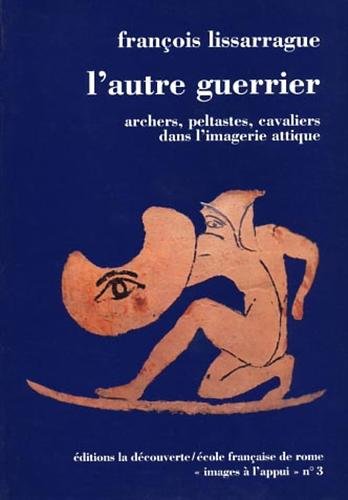 L'autre guerrier. Archers, peltastes, cavaliers dans l'imagerie antique. book