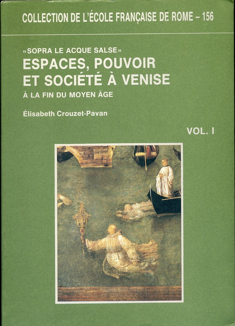 Espaces, pouvoir et société à Venise à la fin du Moyen Age : sopra le acque salse book