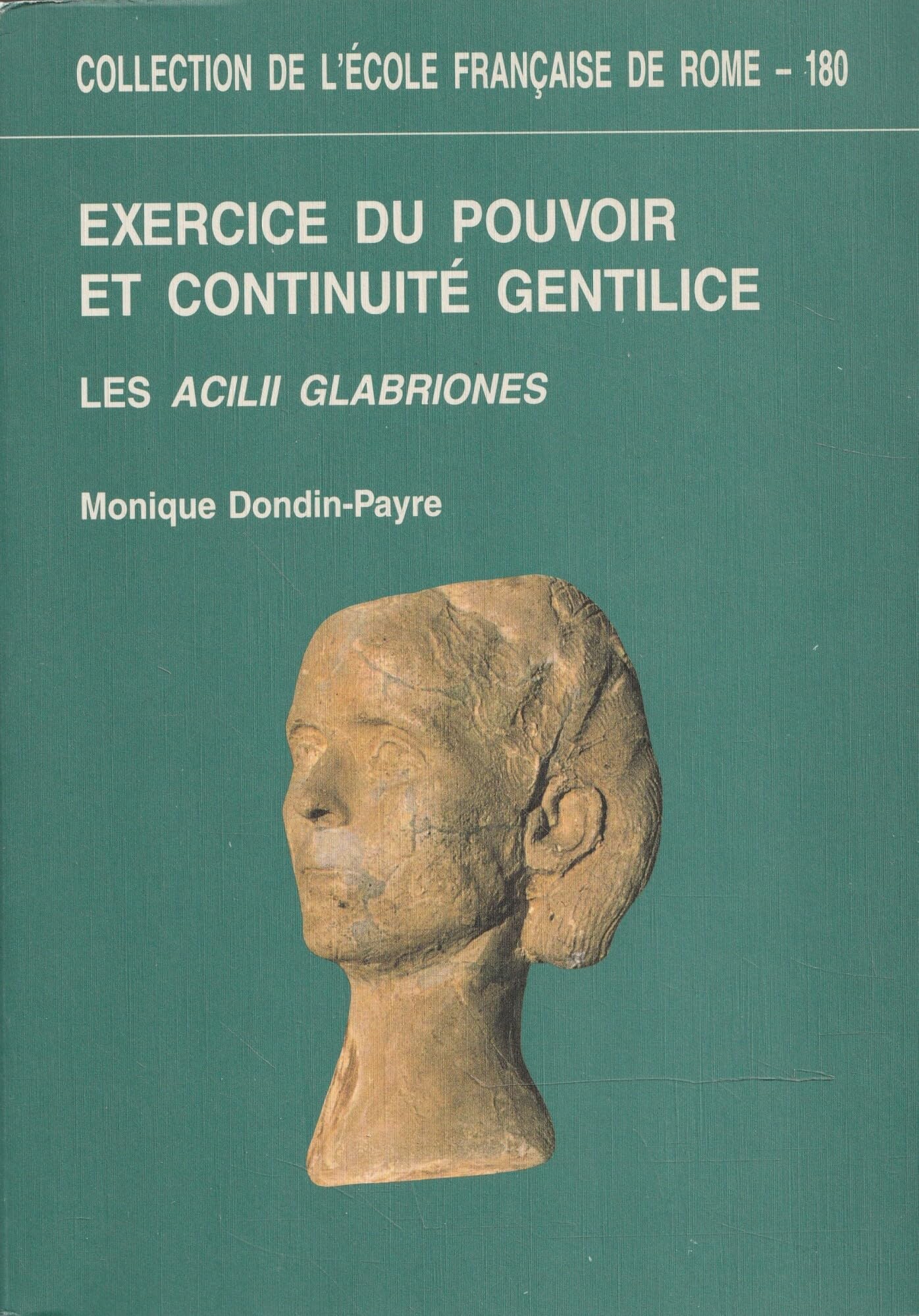 Exercice du pouvoir et continuité gentilice : Les Acilii Glabriones: Du IIIe siècle av. J.-C. au Ve siècle ap. J.-C. book