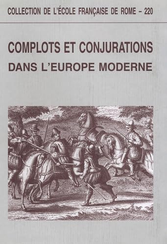 Complots et conjurations dans l'Europe moderne. Colloque de Rome, octobre 1993 book