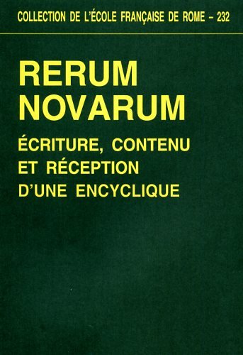 "Rerum novarum": Écriture, contenu et réception d'une encyclique, actes du colloque international, Rome, 18-20 avril 1991 book