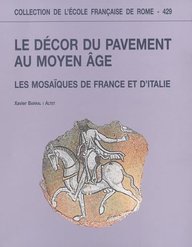 Le décor du pavement au Moyen Age: Les mosaïques de France et d Italie book