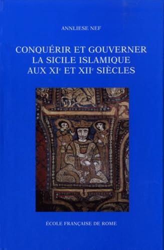 Conquérir et gouverner la Sicile islamique aux XIe et XIIe siècles book