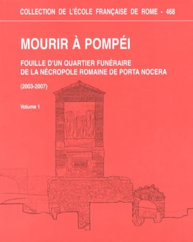 Mourir à Pompéi: Fouille d'un quartier funéraire de la nécropole romaine de Porta Nocera (2003-2007) 2 volumes book