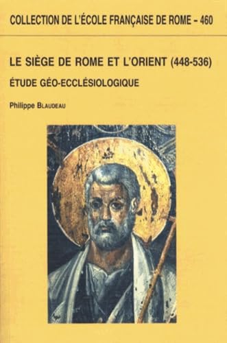 Le Siège de Rome et l'Orient (448-536): Etude géo-ecclésiologique book