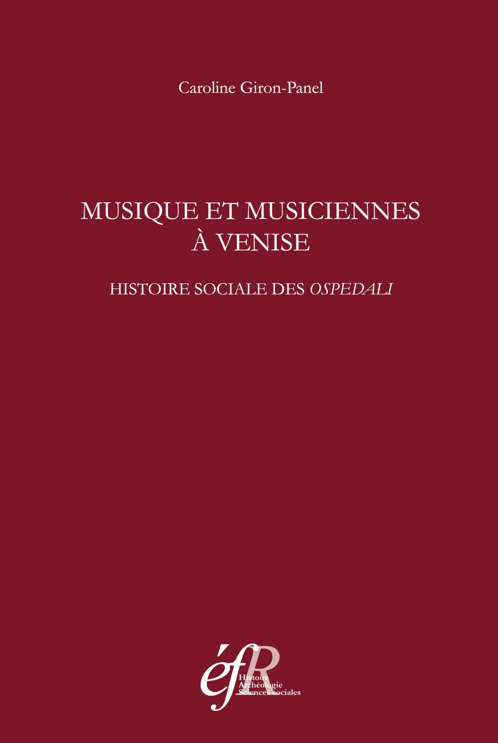 Musique et musiciennes à venise. histoire sociale des ospedali (XVIe-XVIIIe siec: HISTOIRE SOCIALE DES OSPEDALI (XVIE-XVIIIE SIECLES) Politics & History