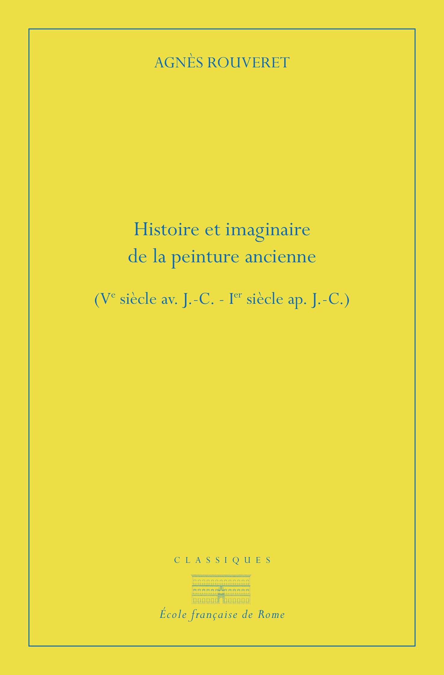 Histoire et imaginaire de la peinture ancienne (ve siècle av. j.-c. - ier siècle: HISTOIRE ET IMAGINAIRE DE LA PEINTURE ANCIENNE (VE SIECLE AV. J.-C. - IER SIECLE book