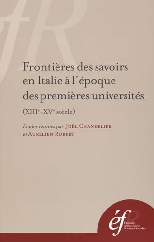 frontières des savoirs en Italie à l?époque des premières Universités (XIIie-XVe: FRONTIERES DES SAVOIRS EN ITALIE A L EPOQUE DES PREMIERES UNIVERSITES (XIIIE-XVE book