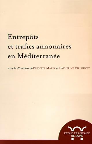 Entrepots et trafics annonaires en méditerranée : antiquité-temps modernes: ANTIQUITE-TEMPS MODERNES book