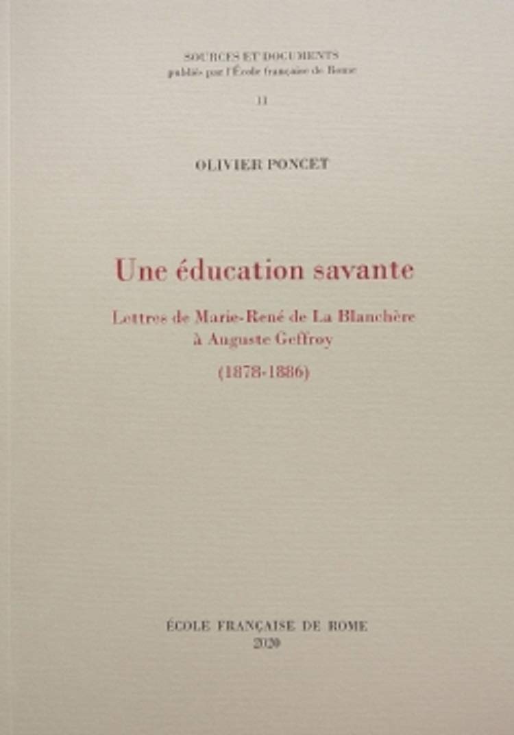 Une éducation savante: lettres de Marie-René de La Blanchère à Auguste Geffroy (1878-1886) book